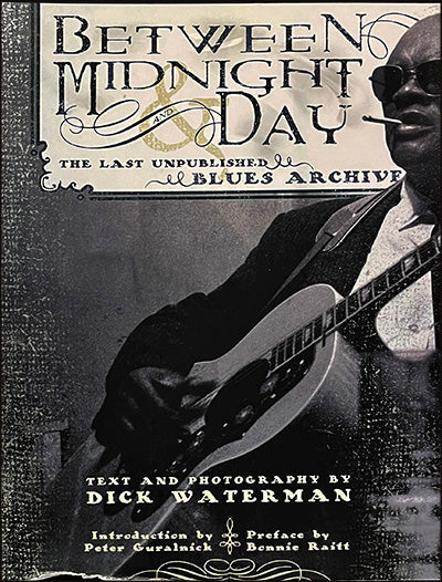 BETWEEN MIDNIGHT AND DAY: The Last Unpublished Blues Archive