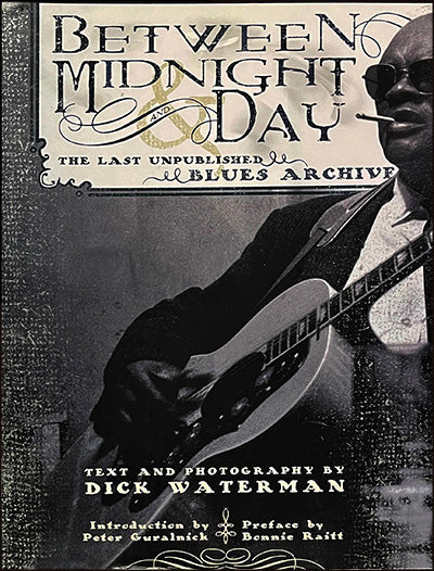 BETWEEN MIDNIGHT AND DAY: The Last Unpublished Blues Archive