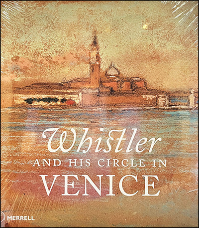 WHISTLER AD HIS CIRCLE IN VENICE