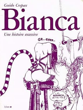 GUIDO CREPAX BIANCA UNE HISTOIRE EXCESSIVE