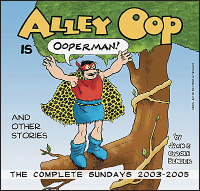 ALLEY OOP IS OOPERMAN The Complete Sundays 2003-2005