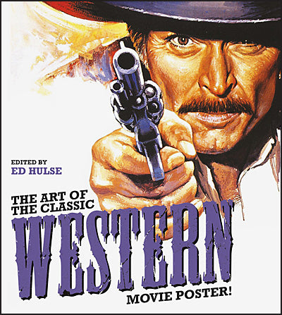 THE ART OF THE CLASSIC WESTERN MOVIE POSTERS