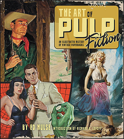 THE ART OF PULP FICTION An Illustrated History of Vintage Paperbacks