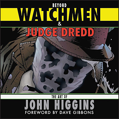 BEYOND WATCHMEN & JUDGE DREDD THE ART OF JOHN HIGGINS