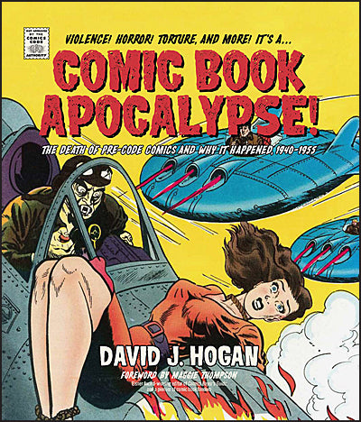 COMIC BOOK APOCALYPSE! The Death of Pre-Code Comics and Why It Happened 1940-1955