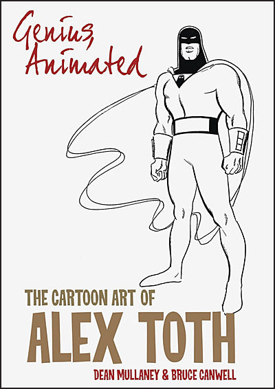 GENIUS, ANIMATED The Cartoon Art of Alex Toth