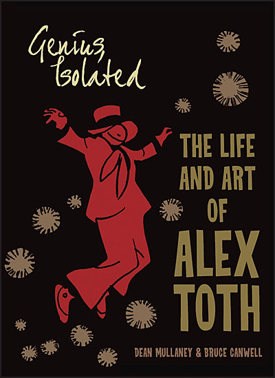 GENIUS, ISOLATED The Life and Art of Alex Toth First Edition Hardcover