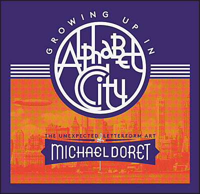 GROWING UP IN ALPHABET CITY The Unexpected Letterform Art of Michael Doret