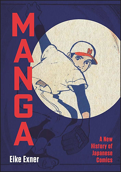 MANGA A New History of Japanese Comics