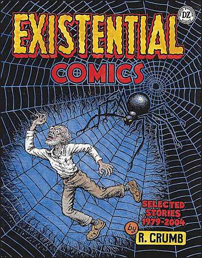 R. CRUMB EXISTENTIAL COMICS Selected Stories 1979-2004