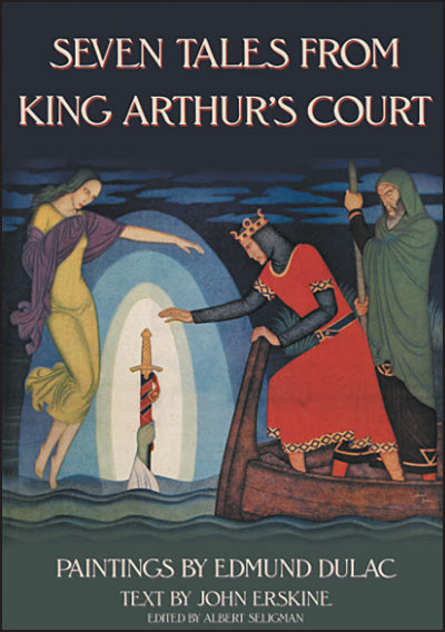 SEVEN TALES FROM KING ARTHUR'S COURT Paintings by Edmund Dulac