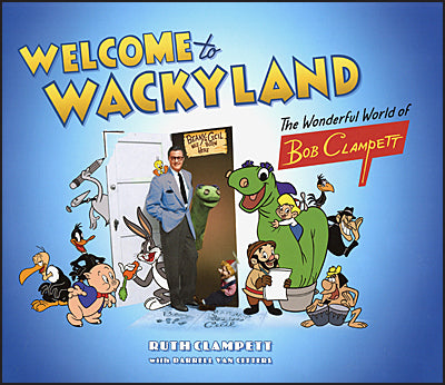 Welcome to Wackyland: The Wonderful World of Bob Clampett Signed cover image