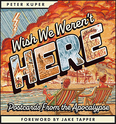 WISH WE WEREN'T HERE POSTCARDS FROM THE APOCALYPSE