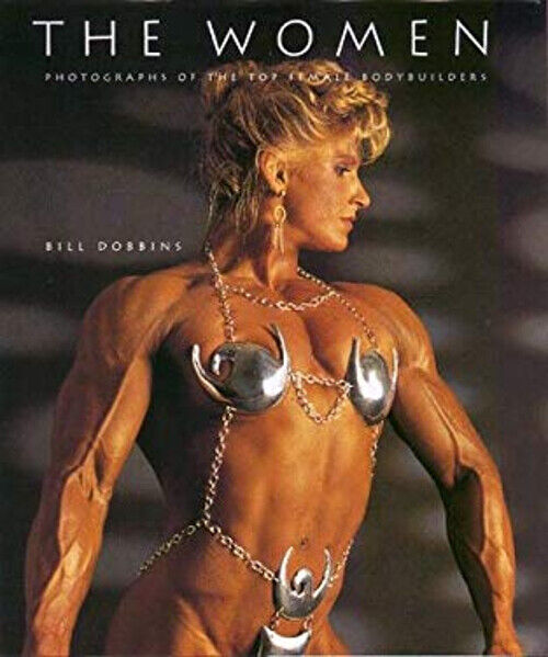 THE WOMEN PHOTGRAPHS OF THE TOP FEMALE BODYBUILDERS HC